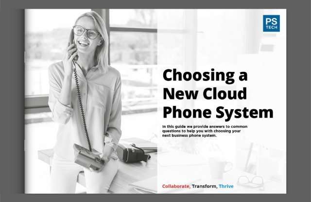 Choosing a new cloud phone system - PS Tech